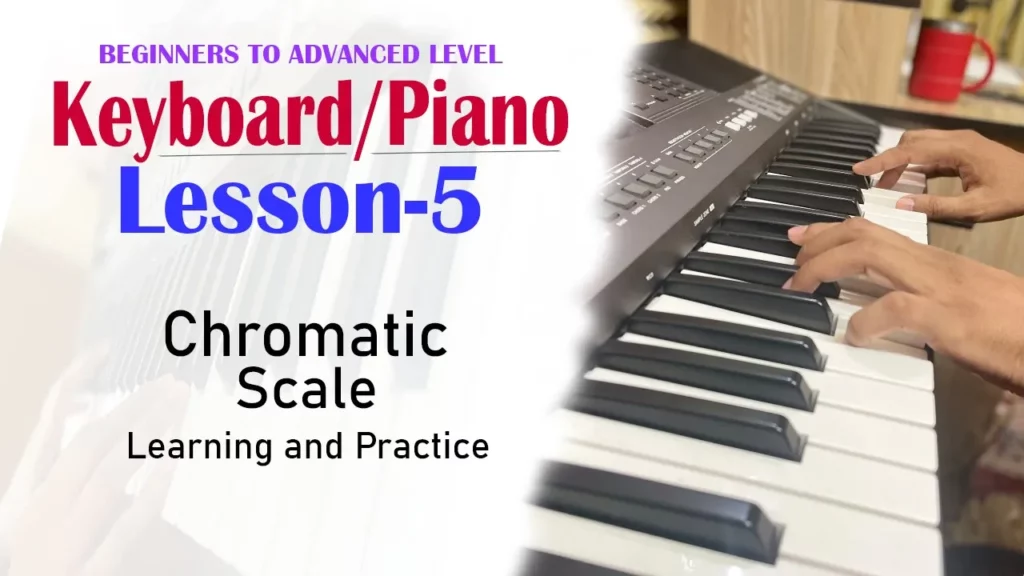 Learn Keyboard/Piano Lesson-5 | Chromatic Scale Learning and Practice, Single & Both Hands